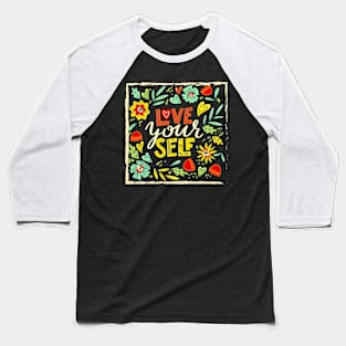 Love Yourself Baseball T-Shirt